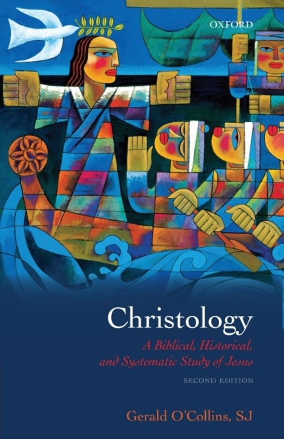 Christology - A Biblical, Historical, and Systematic Study of Jesus