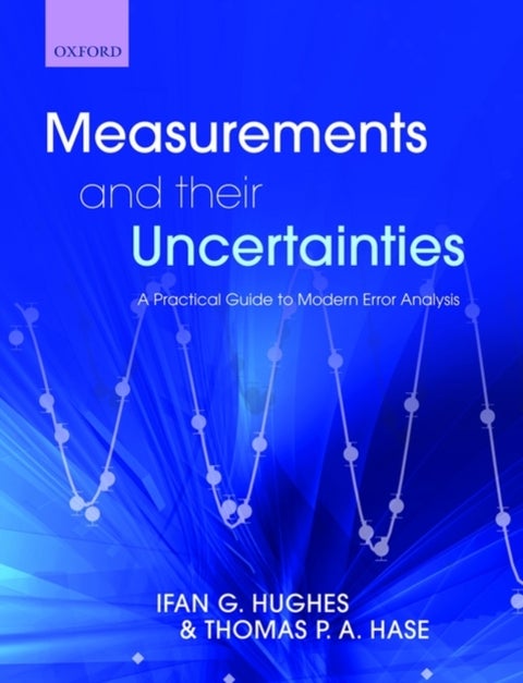 Measurements and their Uncertainties - A practical guide to modern error analysis