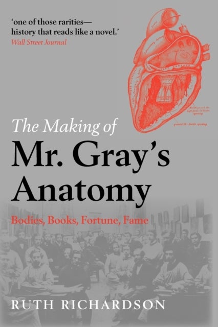 The Making of Mr Gray's Anatomy - Bodies, books, fortune, fame