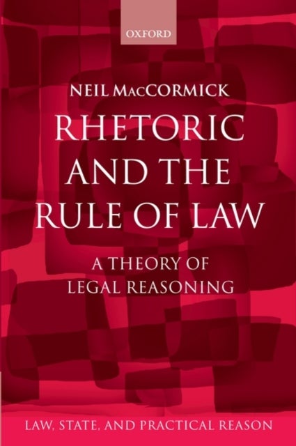 Rhetoric and The Rule of Law - A Theory of Legal Reasoning