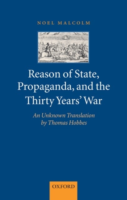 Reason of State, Propaganda, and the Thirty Years' War - An Unknown Translation by Thomas Hobbes
