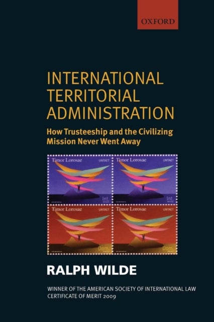 International Territorial Administration - How Trusteeship and the Civilizing Mission Never Went Away
