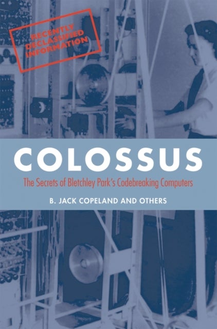Colossus - The secrets of Bletchley Park's code-breaking computers
