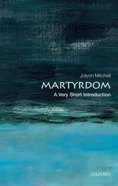 Martyrdom - A Very Short Introduction