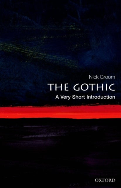 The Gothic: A Very Short Introduction - A Very Short Introduction