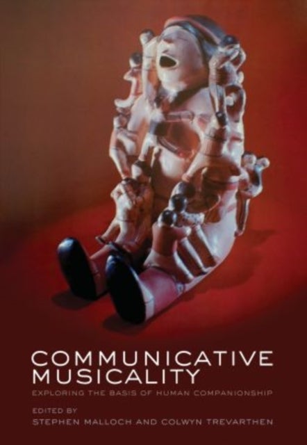 Communicative Musicality - Exploring the basis of human companionship