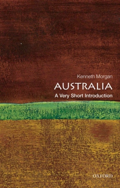 Australia: A Very Short Introduction - A Very Short Introduction