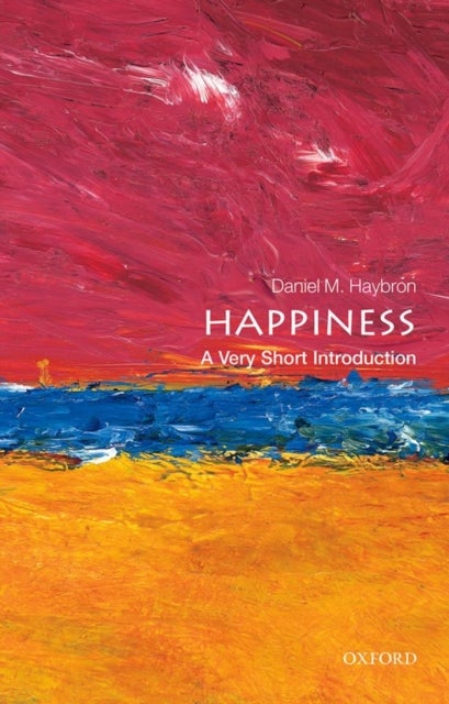Happiness: A Very Short Introduction - A Very Short Introduction