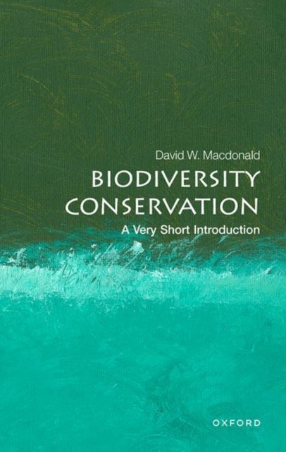 Biodiversity Conservation: A Very Short Introduction - A Very Short Introduction