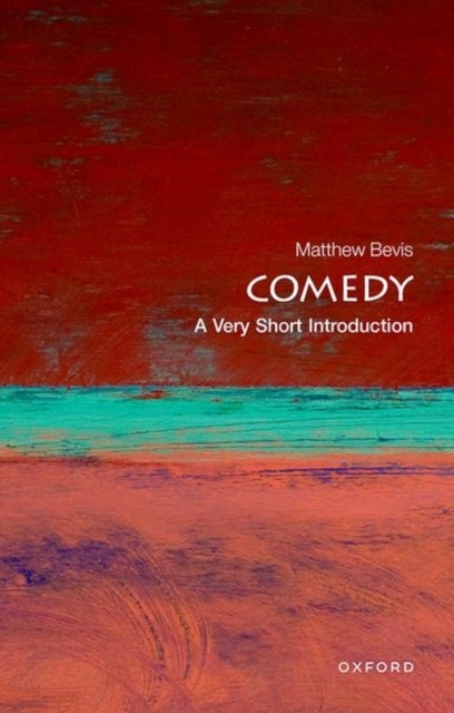 Comedy: A Very Short Introduction - A Very Short Introduction