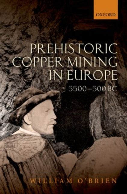Prehistoric Copper Mining in Europe - 5500-500 BC