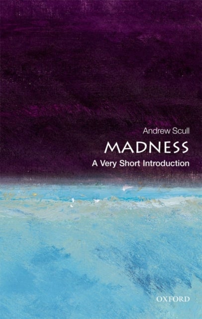 Madness: A Very Short Introduction - A Very Short Introduction