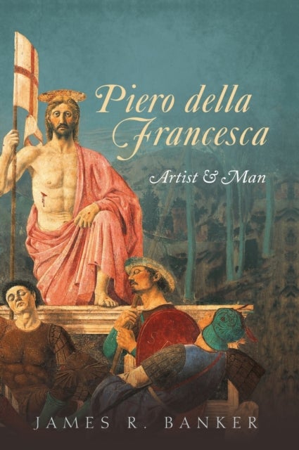 Piero della Francesca - Artist and Man