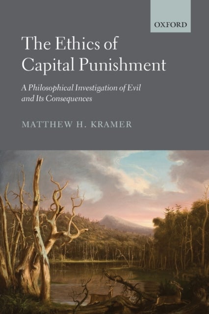 The Ethics of Capital Punishment - A Philosophical Investigation of Evil and its Consequences