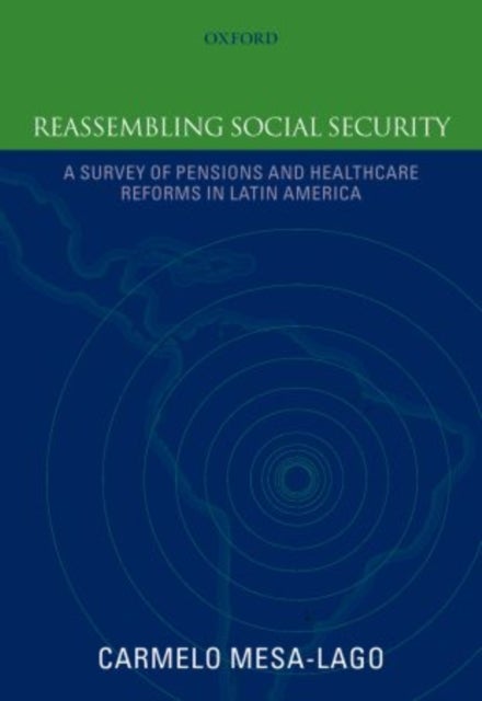 Reassembling Social Security - A Survey of Pensions and Health Care Reforms in Latin America