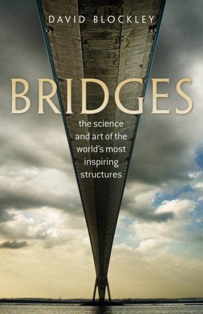 Bridges - The science and art of the world's most inspiring structures