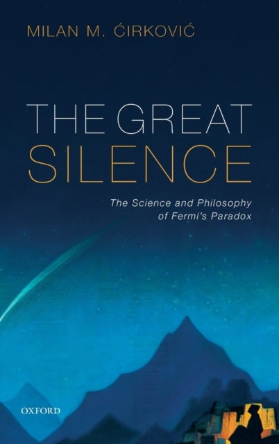 The Great Silence - Science and Philosophy of Fermi's Paradox