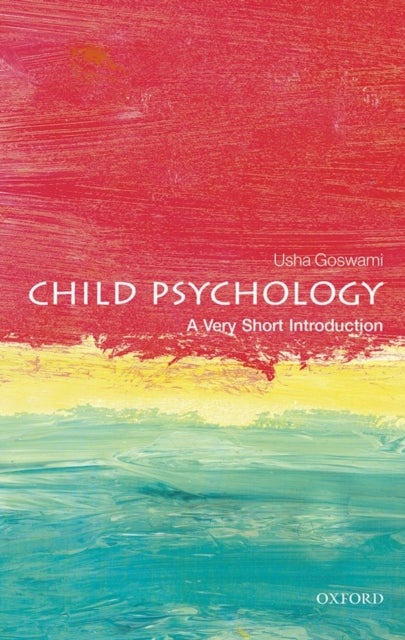 Child Psychology: A Very Short Introduction - A Very Short Introduction