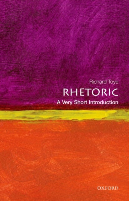 Rhetoric: A Very Short Introduction - A Very Short Introduction