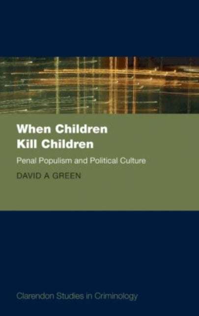 When Children Kill Children - Penal Populism and Political Culture