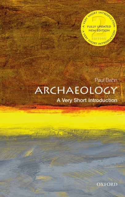 Archaeology: A Very Short Introduction - A Very Short Introduction