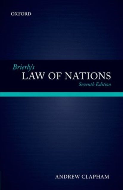 Brierly's Law of Nations - An Introduction to the Role of International Law in International Relations