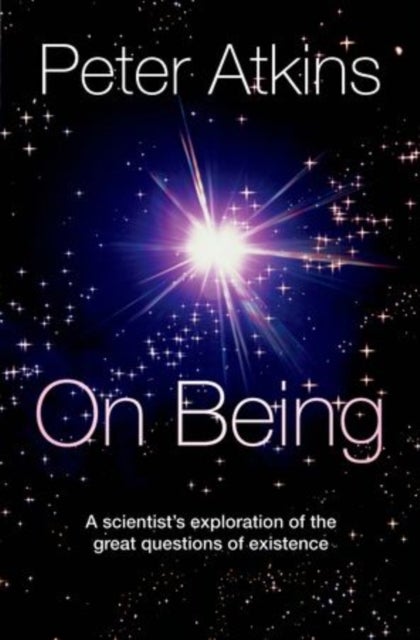 On Being - A scientist's exploration of the great questions of existence