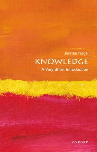 Knowledge: A Very Short Introduction - A Very Short Introduction