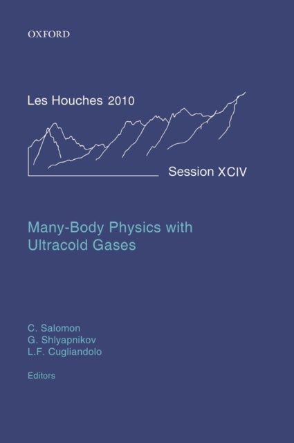 Many-Body Physics with Ultracold Gases - Lecture Notes of the Les Houches Summer School: Volume 94, July 2010