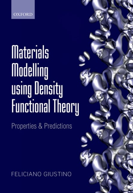Materials Modelling using Density Functional Theory - Properties and Predictions