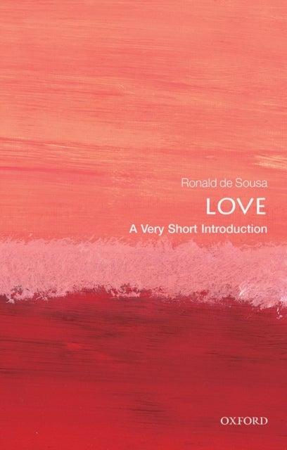Love: A Very Short Introduction - A Very Short Introduction