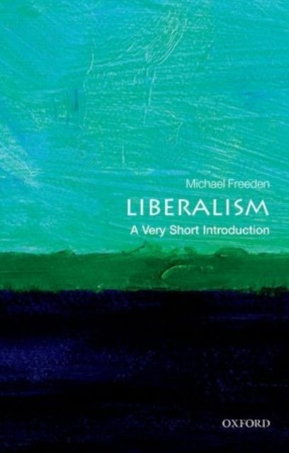 Liberalism: A Very Short Introduction - A Very Short Introduction
