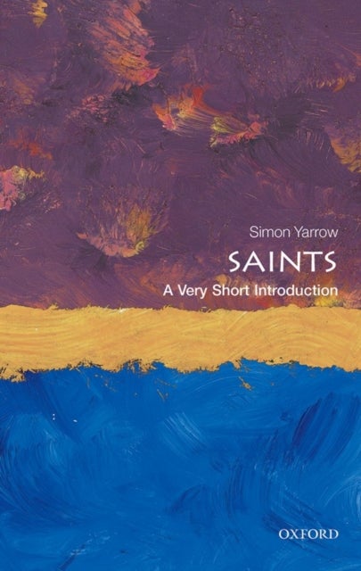 Saints: A Very Short Introduction - A Very Short Introduction
