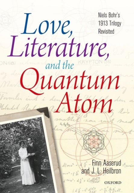 Love, Literature and the Quantum Atom - Niels Bohr's 1913 Trilogy Revisited