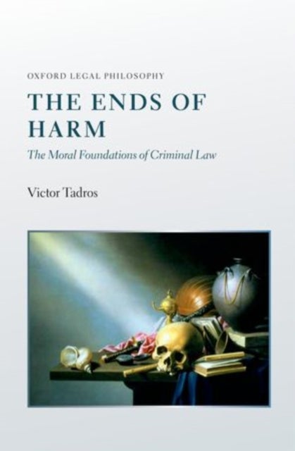 The Ends of Harm - The Moral Foundations of Criminal Law