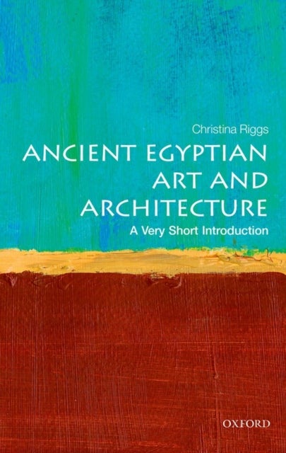 Ancient Egyptian Art and Architecture: A Very Short Introduction - A Very Short Introduction
