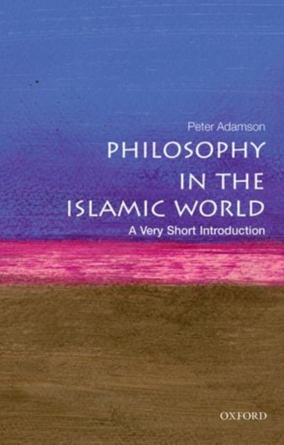 Philosophy in the Islamic World: A Very Short Introduction - A Very Short Introduction