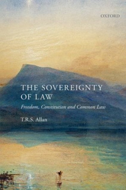The Sovereignty of Law - Freedom, Constitution and Common Law