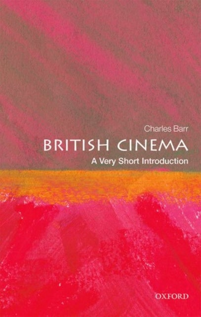 British Cinema: A Very Short Introduction - A Very Short Introduction