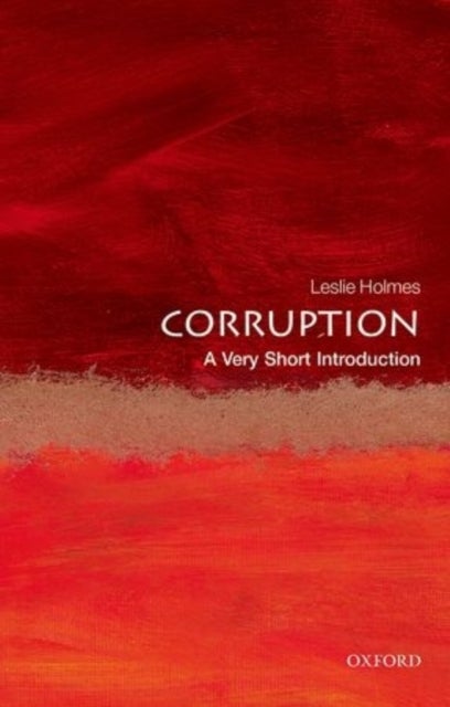 Corruption: A Very Short Introduction - A Very Short Introduction