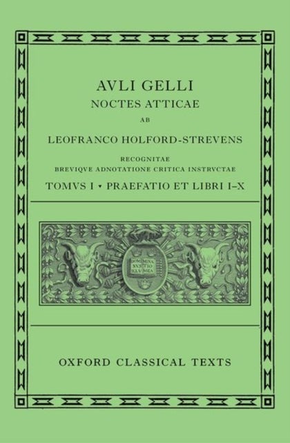 Aulus Gellius: Attic Nights, Preface and Books 1-10 (Auli Gelli Noctes Atticae: Praefatio et Libri I
