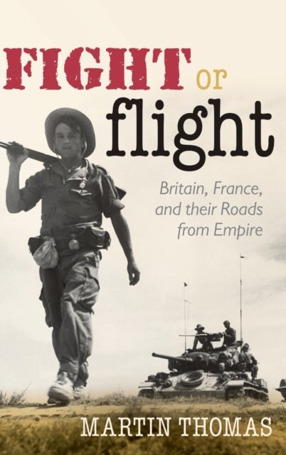 Fight or Flight - Britain, France, and their Roads from Empire