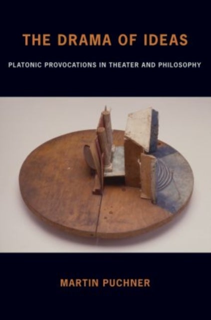 The Drama of Ideas - Platonic Provocations in Theater and Philosophy