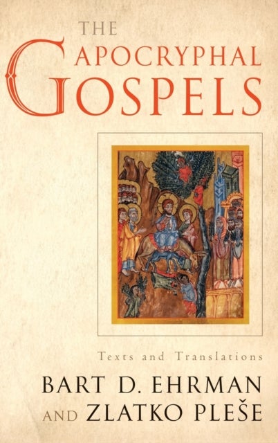 The Apocryphal Gospels - Texts and Translations