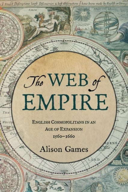 The Web of Empire - English Cosmopolitans in an Age of Expansion, 1560-1660