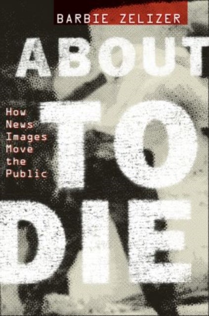 About to Die - How News Images Move the Public