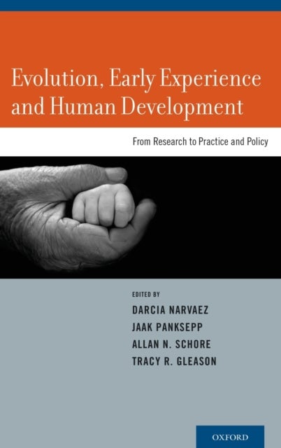 Evolution, Early Experience and Human Development - From Research to Practice and Policy