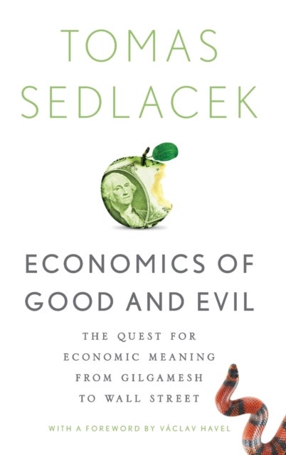 Economics of Good and Evil - The Quest for Economic Meaning from Gilgamesh to Wall Street