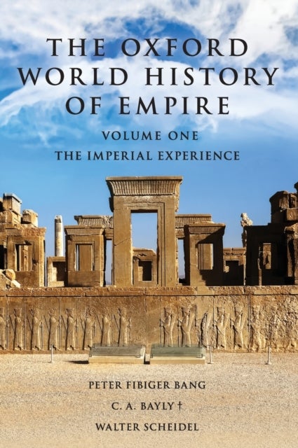 The Oxford World History of Empire - Volume One: The Imperial Experience