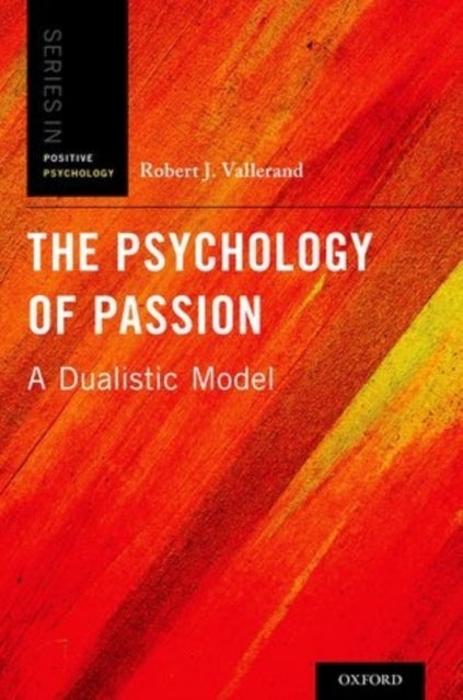The Psychology of Passion - A Dualistic Model